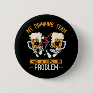 Funny Bowling Team Beer Drinking Problem 2 Inch Round Button