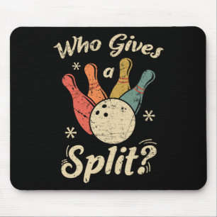 Funny Bowling Who Gives A Split Bowler Bowling Tea Mouse Pad