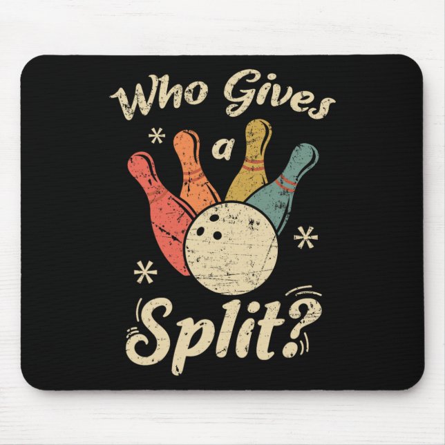 Funny Bowling Who Gives A Split Bowler Bowling Tea Mouse Pad (Front)