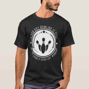 Funny Bowling Work Quote T-Shirt