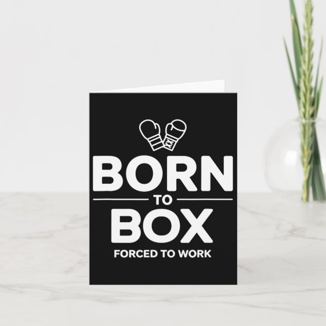 Funny Box Fighter Born To Box Forced To Work  Card (Front)