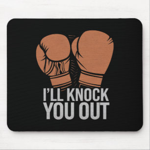 Funny Boxer Knock You Out Boxing Gloves I Will Kno Mouse Pad