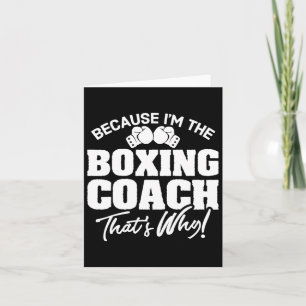 Funny Boxing Coach Gift - That's Why! Card