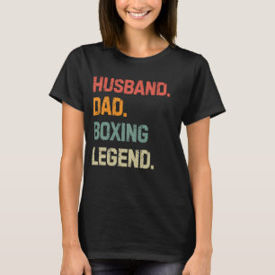 Funny Boxing Husband Dad Boxing Legend Father's Da T-Shirt