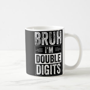 Funny Boy 10th Birthday Bruh I'm Double Digits 10  Coffee Mug