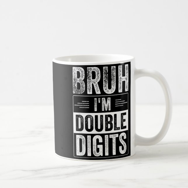 Funny Boy 10th Birthday Bruh I'm Double Digits 10  Coffee Mug (Right)