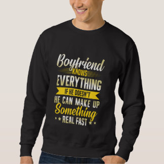 Funny Boyfriend Knows Everything Girlfriend Relati Sweatshirt