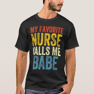 Funny Boyfriend Nurse Quote My Favourite Nurse Cal T-Shirt