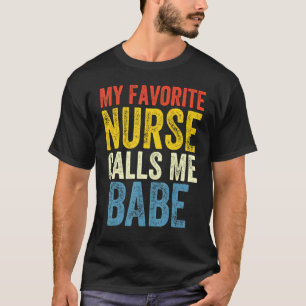 Funny Boyfriend Nurse Quote My Favourite Nurse Cal T-Shirt
