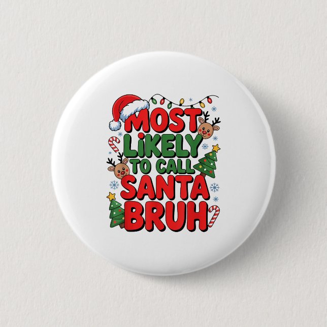 Funny Boys Christmas Most Likely To Call Santa Bru 2 Inch Round Button (Front)