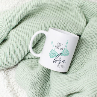 Funny Bra Quote Coffee Mug