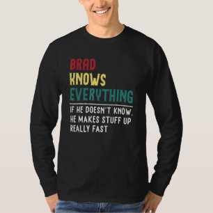 Funny Brad Know Everything Father S Day For Brad T-Shirt
