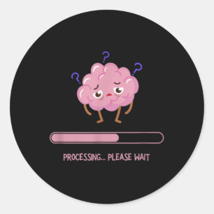 Funny Brain Loading Processing Please Wait Classic Round Sticker