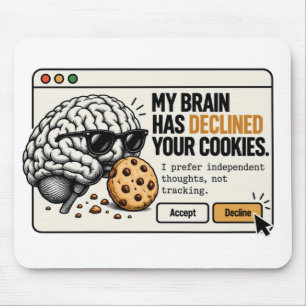 Funny Brain – My Brain Has Declined Your Cookies Mouse Pad
