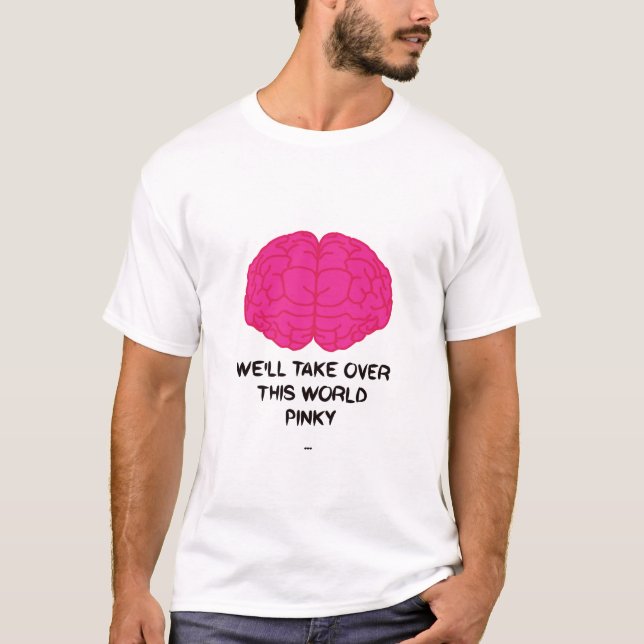 funny brain quote from pinky and brain cartoon T-Shirt (Front)