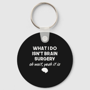 Funny Brain Surgeon Neurosurgeon Birthday Gift Men Keychain