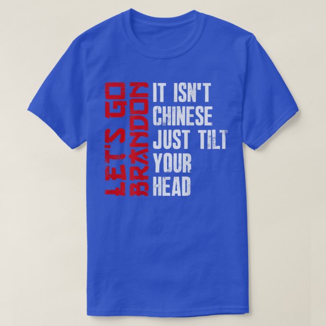 Funny Brandon It Isn't Chinese Just Tilt Your Head T-Shirt (Design Front)