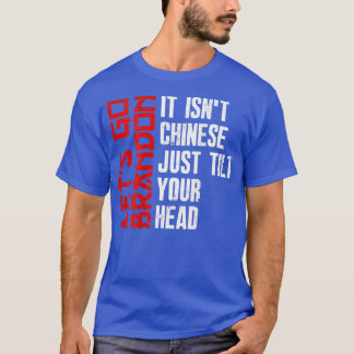 Funny Brandon It Isn't Chinese Just Tilt Your Head T-Shirt
