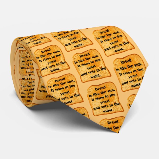 Funny. Bread is like the sun. Tie (Rolled)