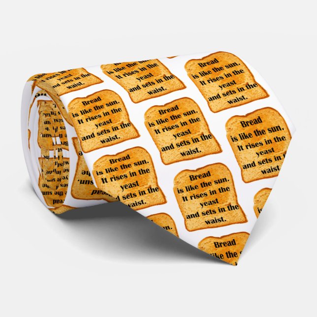 Funny. Bread is like the sun. Tie (Rolled)