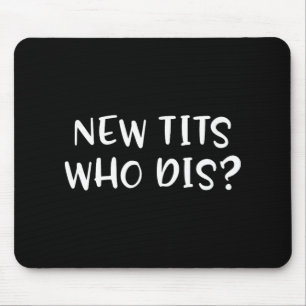 Funny Breast Implant Gift - New Who Dis Mouse Pad