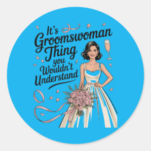 Funny Bride And Groom Female Wedding Attendant Classic Round Sticker