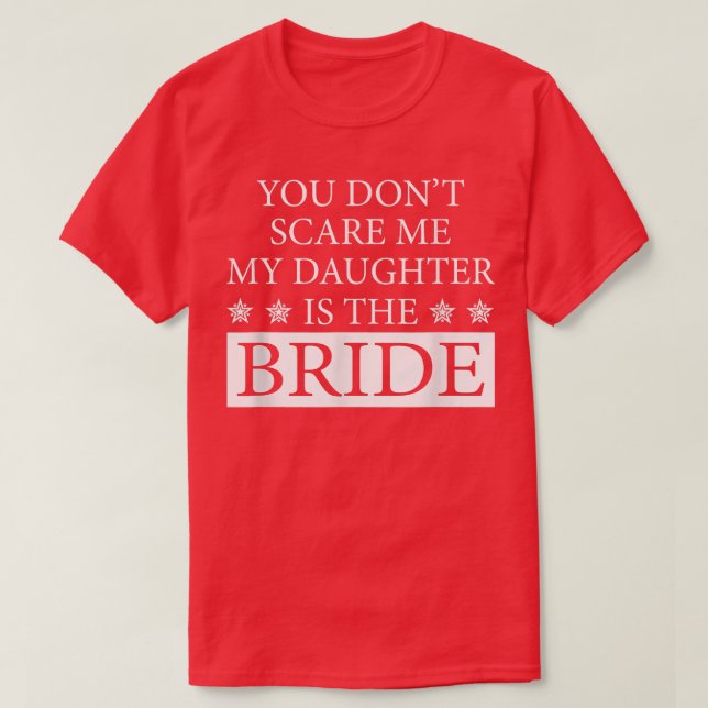 Funny BRIDE Lover Quotes Gift, Daughter  T-Shirt (Design Front)