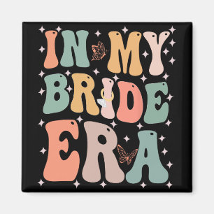 Funny Bride Quote In My Bride Era Wedding Bachelor Magnet