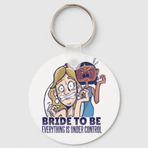 Funny Bride To Be Everything Is Under Control Gift Keychain