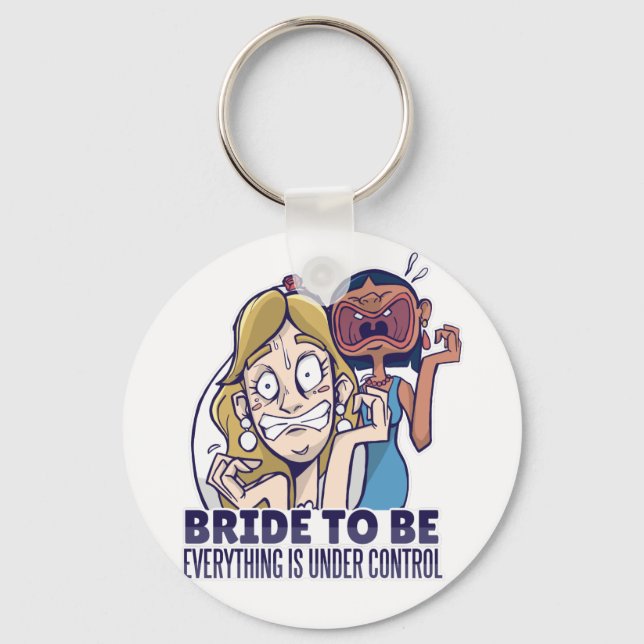 Funny Bride To Be Everything Is Under Control Gift Keychain (Front)
