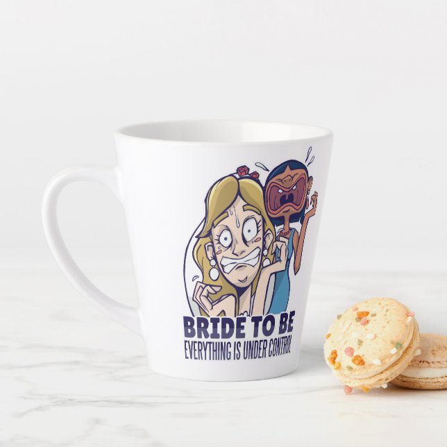 Funny Bride To Be Everything Is Under Control Gift Latte Mug (In Situ)