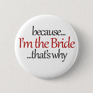 Funny Bride to Be is sassy bridezilla humour 2 Inch Round Button