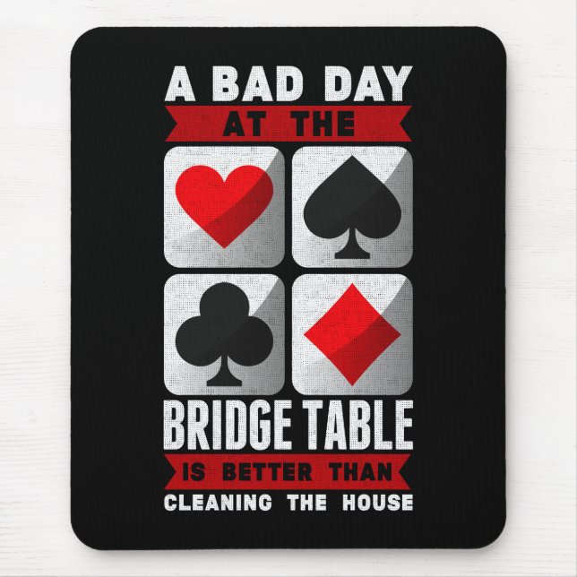 Funny Bridge Player a Bad Day at the Bridge Table Mouse Pad (Front)