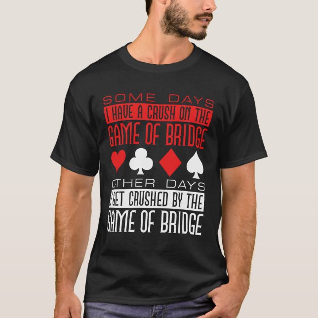 Funny Bridge Player Crushed by Game T-Shirt (Front)
