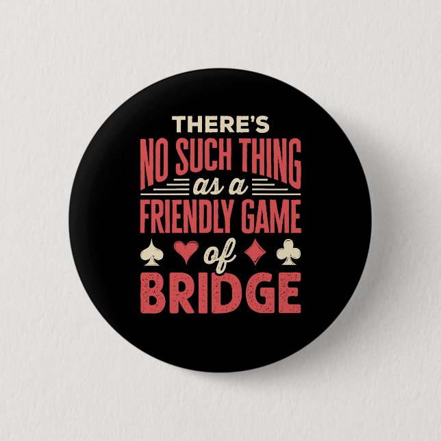 Funny Bridge Player No Such Thing as Friendly Game 2 Inch Round Button (Front)