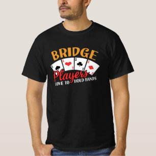 Funny Bridge Players Love To Hold Hands T-Shirt