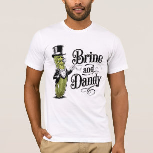 Funny Brine and Dandy Dapper Pickle Pun T-Shirt