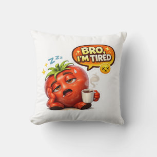 Funny Bro I'm Tired Tomato Men's Graphic T-Shirt Throw Pillow