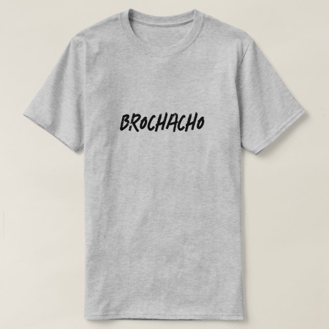 Funny Brochacho T-Shirt (Design Front)