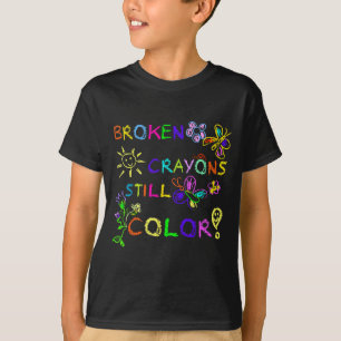 Funny Broken Crayons Colour Mental Health Awarenes T-Shirt