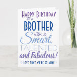 Funny Brother Birthday Card<br><div class="desc">A funny happy birthday card for your brother! Send it to "someone who is smart,  talented and fabulous" - because you are so alike! Make someone smile with this humourous stylish card. Blue and purple typography design. Personalize name and message.</div>