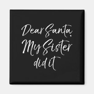 Funny Brother Christmas Quote Dear Santa, My Siste Magnet
