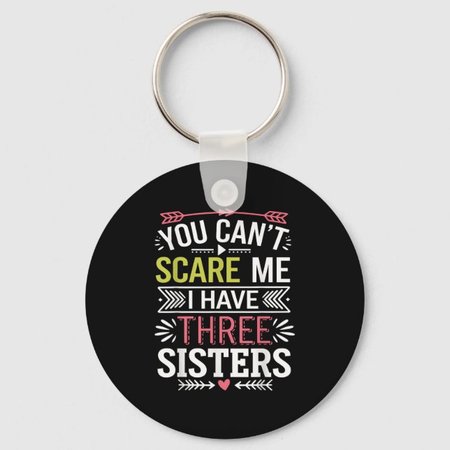 Funny Brother Joke You Can't E Me I Have Three Sis Keychain (Front)