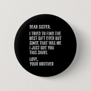 Funny Brother Message Dear Sister I Tried To Find 2 Inch Round Button