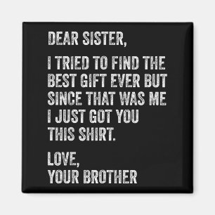 Funny Brother Message Dear Sister I Tried To Find  Magnet