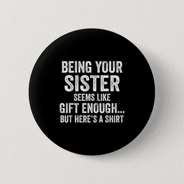 Funny Brother Sarcastic Sibling Humor Quote From S 2 Inch Round Button (Front)