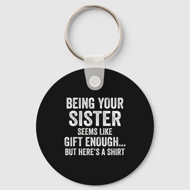 Funny Brother Sarcastic Sibling Humor Quote From S Keychain (Front)