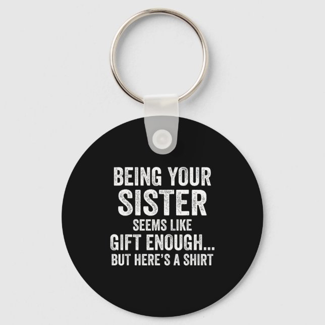 Funny Brother Sarcastic Sibling Humor Quote From S Keychain (Front)