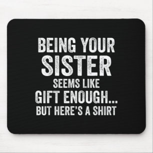 Funny Brother Sarcastic Sibling Humor Quote From S Mouse Pad