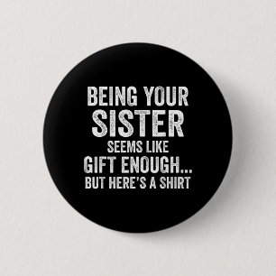 Funny Brother Sarcastic Sibling Humour Quote From 2 Inch Round Button